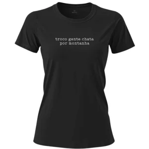 Camiseta Feminina Poliamida UV Troco Gente Chata Por Montanha